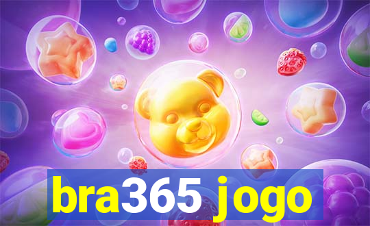 bra365 jogo